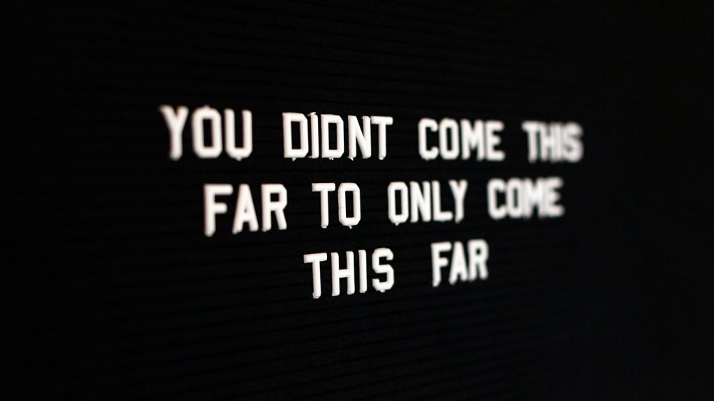 You didn't come this far to only come this far